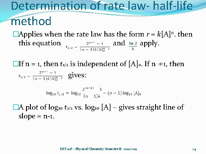 Determination of rate law- half-life method �Applies when the rate law has the form