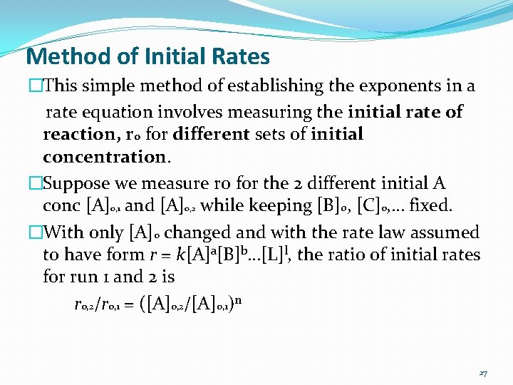 Method of Initial Rates �This simple method of establishing the exponents in a rate