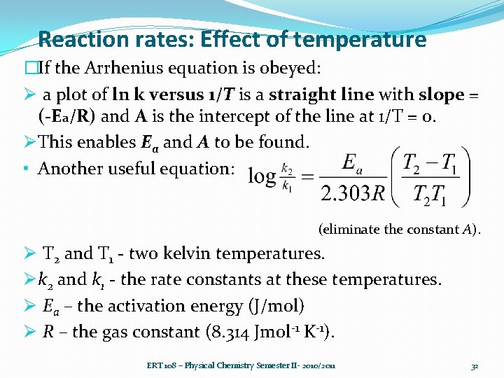 Reaction rates: Effect of temperature �If the Arrhenius equation is obeyed: Ø a plot