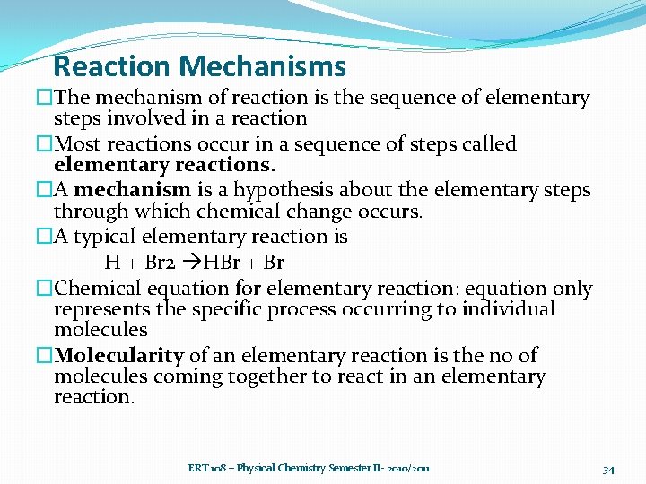 Reaction Mechanisms �The mechanism of reaction is the sequence of elementary steps involved in