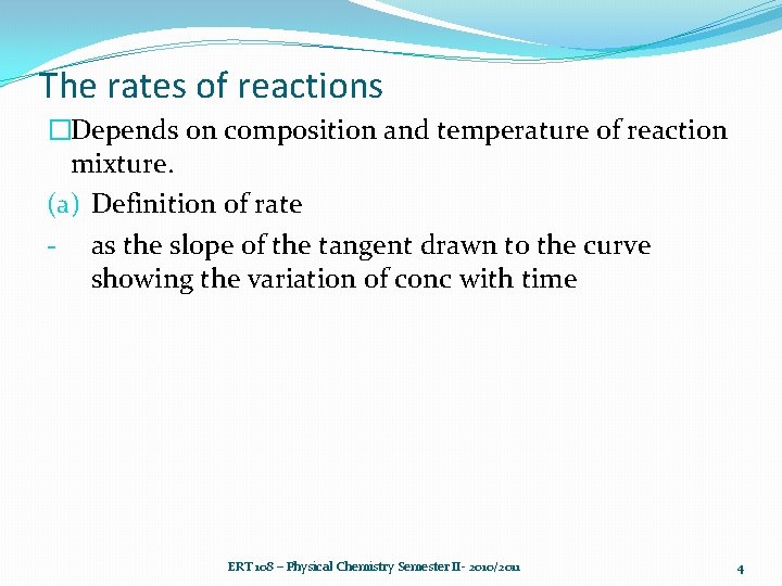 The rates of reactions �Depends on composition and temperature of reaction mixture. (a) Definition