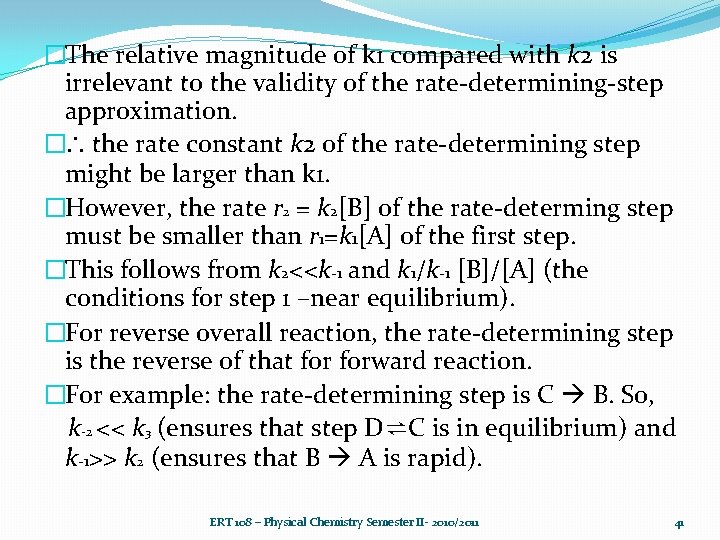 �The relative magnitude of k 1 compared with k 2 is irrelevant to the