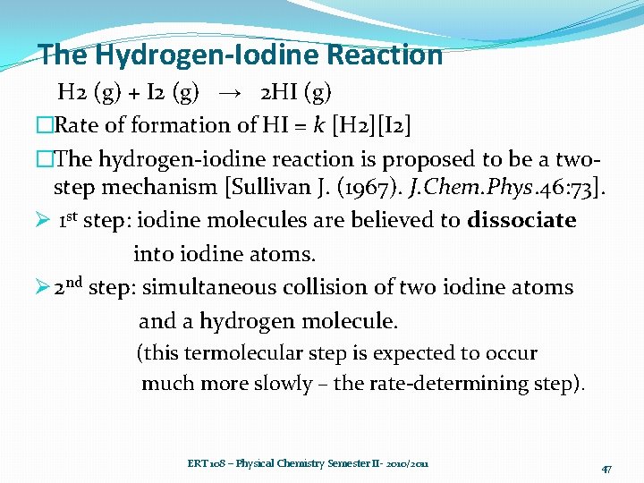 The Hydrogen-Iodine Reaction H 2 (g) + I 2 (g) → 2 HI (g)