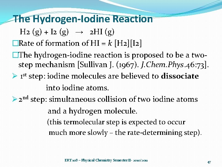 The Hydrogen-Iodine Reaction H 2 (g) + I 2 (g) → 2 HI (g) The Hydrogen-Iodine Reaction H 2 (g) + I 2 (g) → 2 HI (g)