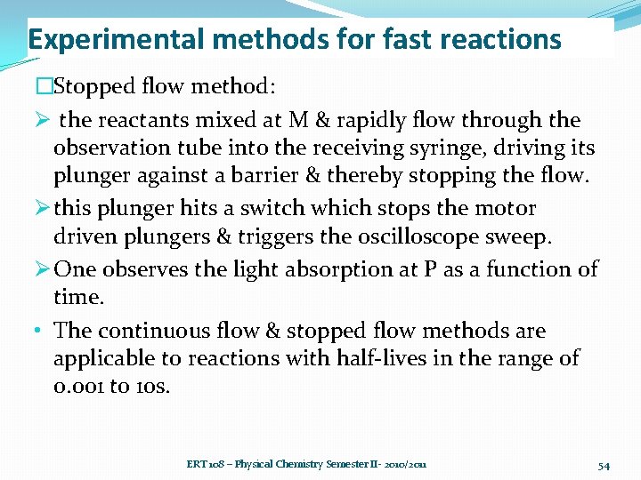 Experimental methods for fast reactions �Stopped flow method: Ø the reactants mixed at M