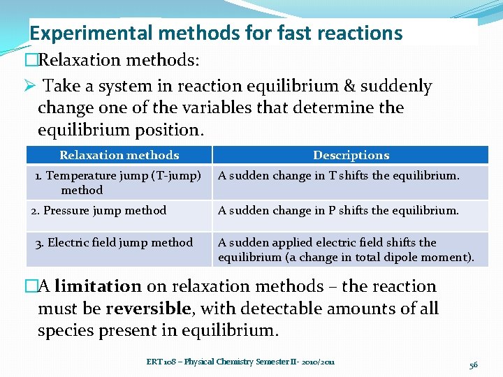 Experimental methods for fast reactions �Relaxation methods: Ø Take a system in reaction equilibrium