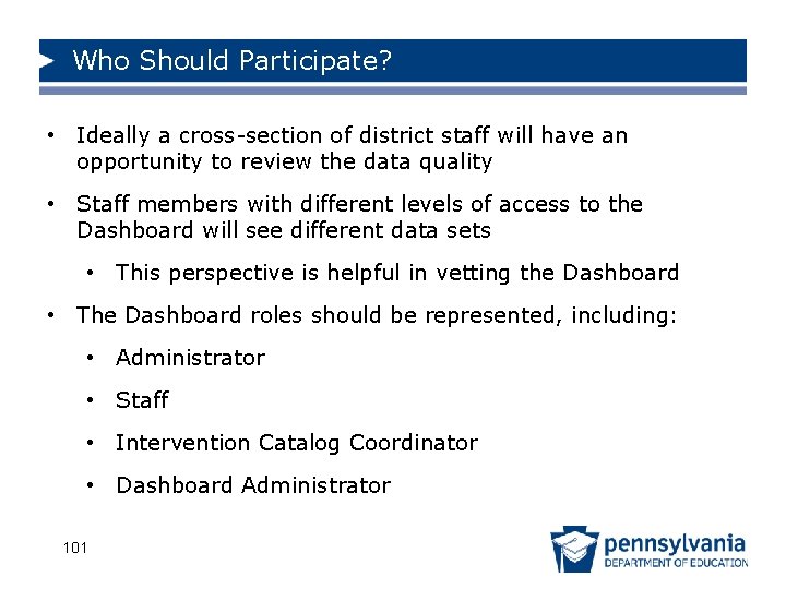 Who Should Participate? • Ideally a cross-section of district staff will have an opportunity
