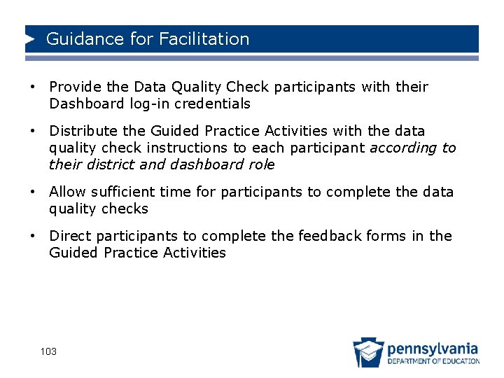 Guidance for Facilitation • Provide the Data Quality Check participants with their Dashboard log-in