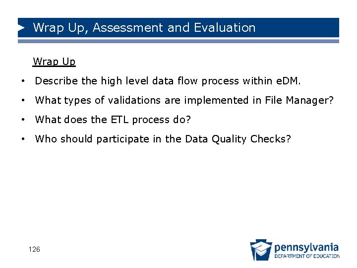 Wrap Up, Assessment and Evaluation Wrap Up • Describe the high level data flow