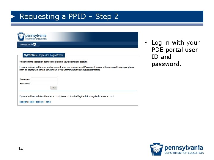 Requesting a PPID – Step 2 • Log in with your PDE portal user