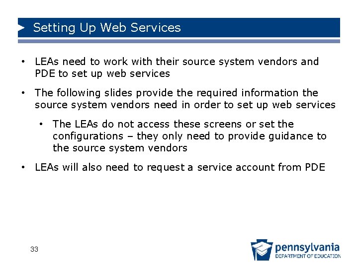 Setting Up Web Services • LEAs need to work with their source system vendors
