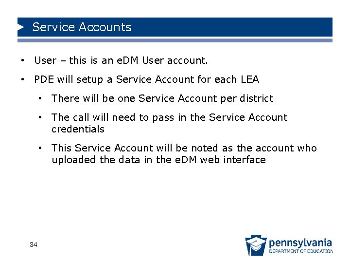 Service Accounts • User – this is an e. DM User account. • PDE