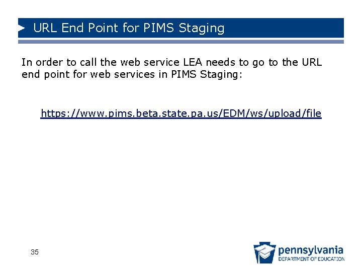 URL End Point for PIMS Staging In order to call the web service LEA