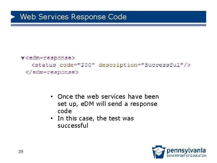 Web Services Response Code • Once the web services have been set up, e.