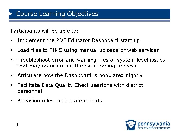 Course Learning Objectives Participants will be able to: • Implement the PDE Educator Dashboard