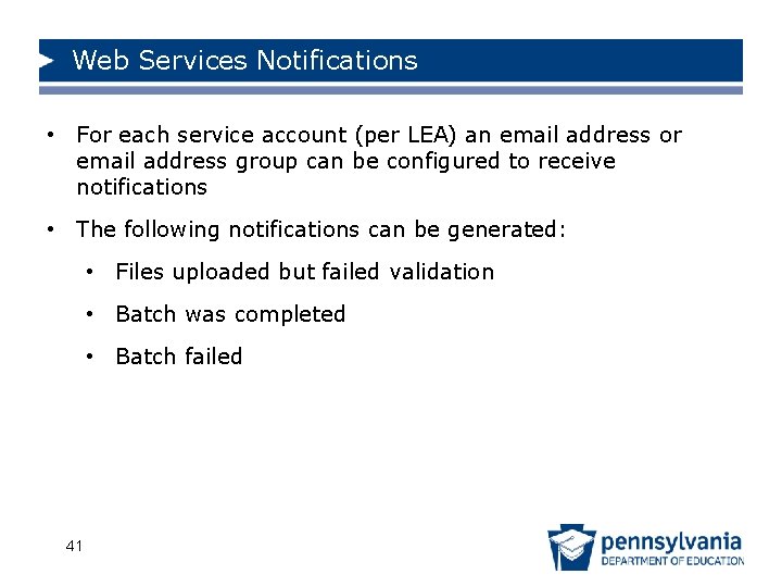 Web Services Notifications • For each service account (per LEA) an email address or