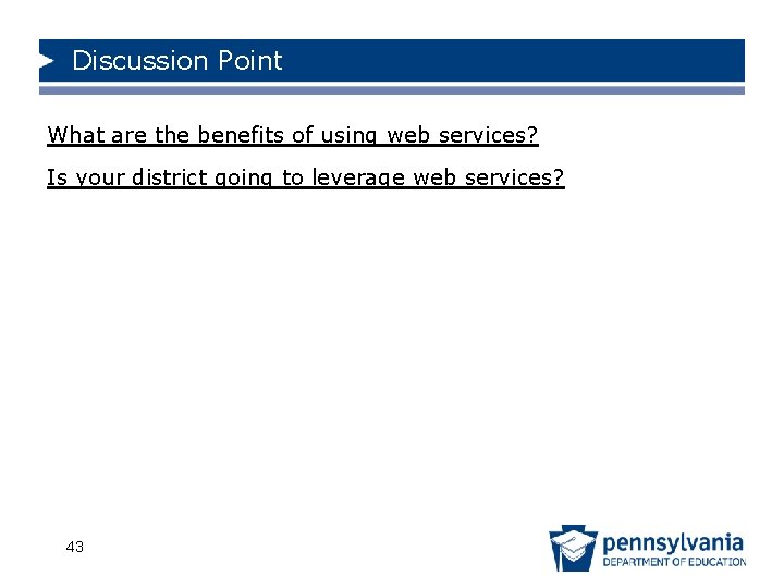 Discussion Point What are the benefits of using web services? Is your district going