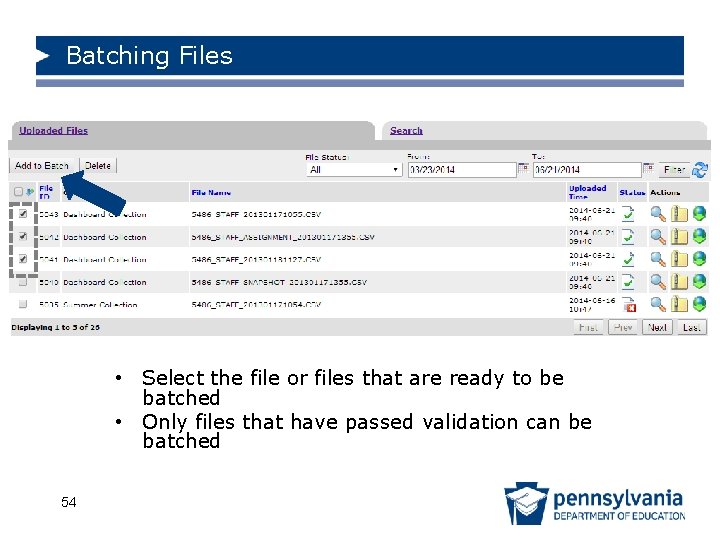 Batching Files • Select the file or files that are ready to be batched