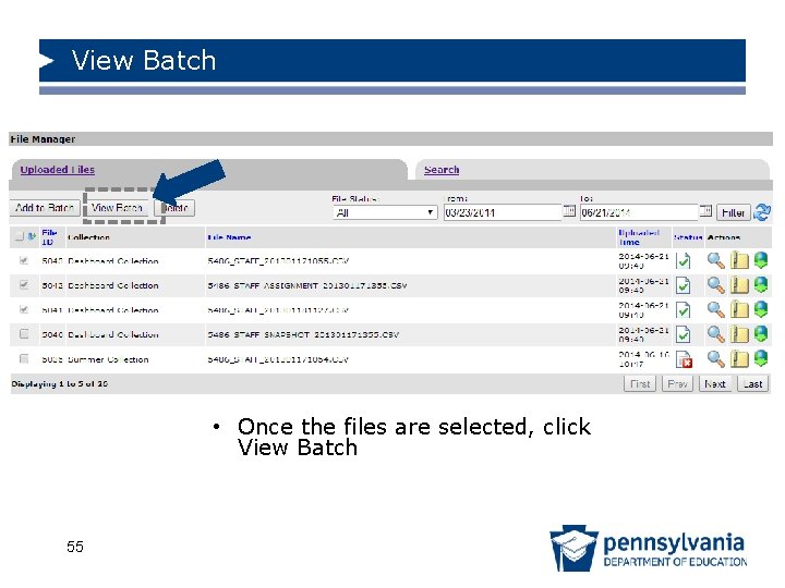 View Batch • Once the files are selected, click View Batch 55 