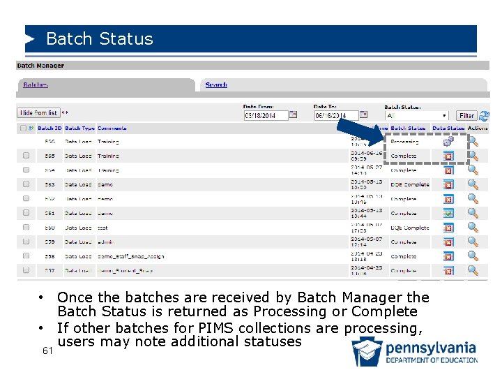 Batch Status • Once the batches are received by Batch Manager the Batch Status