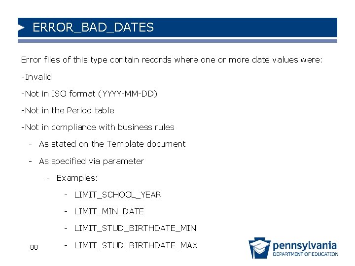 ERROR_BAD_DATES Error files of this type contain records where one or more date values