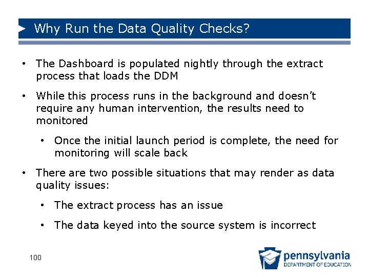 Why Run the Data Quality Checks? • The Dashboard is populated nightly through the