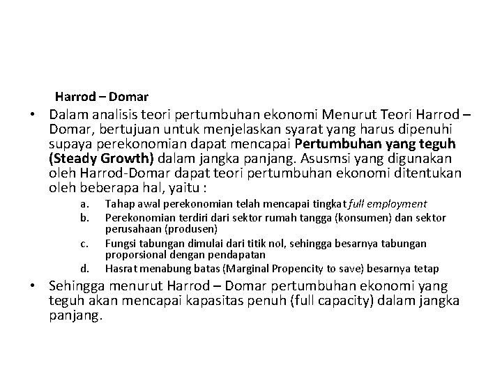 Harrod – Domar • Dalam analisis teori pertumbuhan ekonomi Menurut Teori Harrod – Domar,