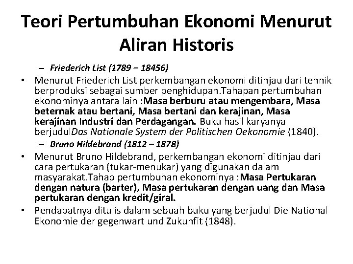 Teori Pertumbuhan Ekonomi Menurut Aliran Historis – Friederich List (1789 – 18456) • Menurut