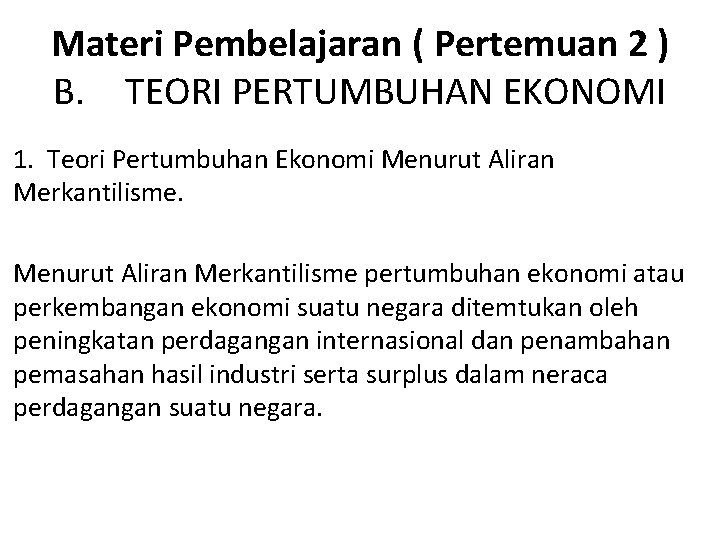 Materi Pembelajaran ( Pertemuan 2 ) B. TEORI PERTUMBUHAN EKONOMI 1. Teori Pertumbuhan Ekonomi