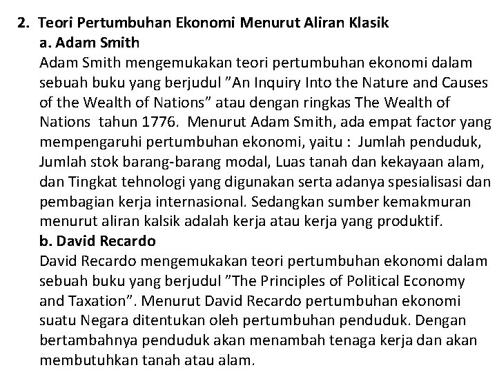 2. Teori Pertumbuhan Ekonomi Menurut Aliran Klasik a. Adam Smith mengemukakan teori pertumbuhan ekonomi