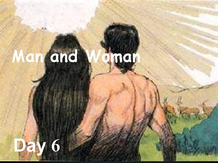 Man and Woman Day 6 