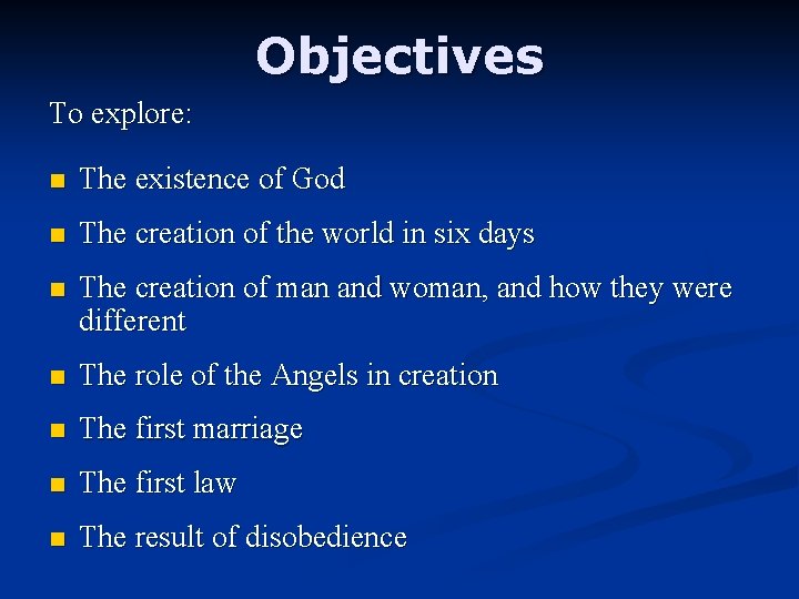 Objectives To explore: n The existence of God n The creation of the world