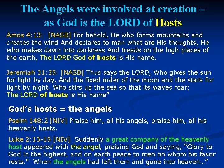 The Angels were involved at creation – as God is the LORD of Hosts