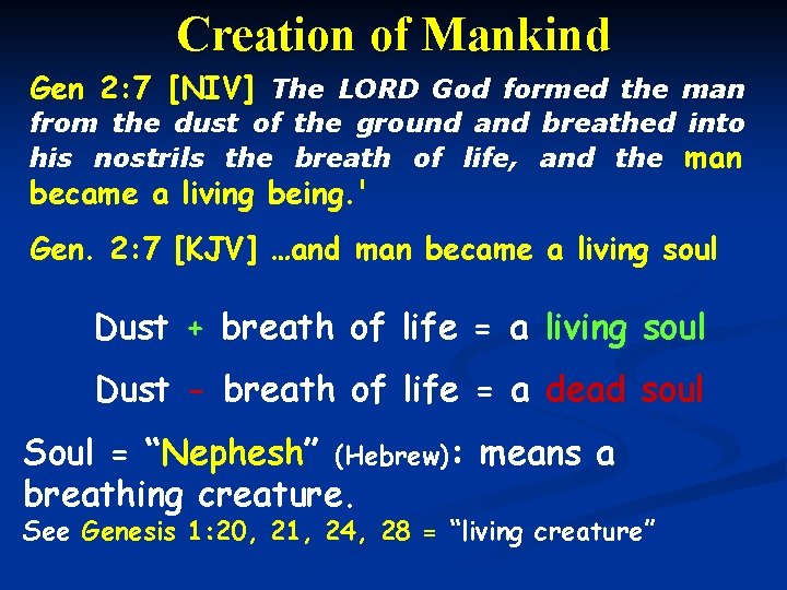 Creation of Mankind Gen 2: 7 [NIV] The LORD God formed the man from