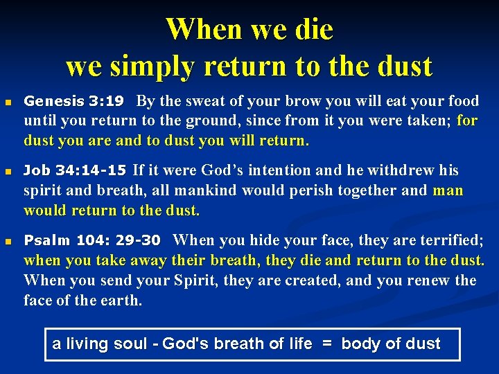 When we die we simply return to the dust By the sweat of your