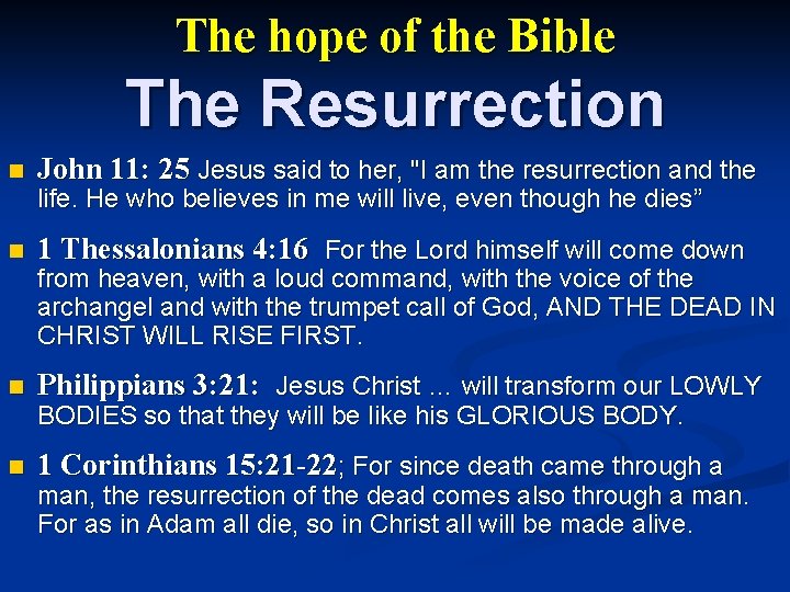 The hope of the Bible The Resurrection n John 11: 25 Jesus said to