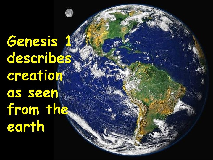 Genesis 1 describes creation as seen from the earth 