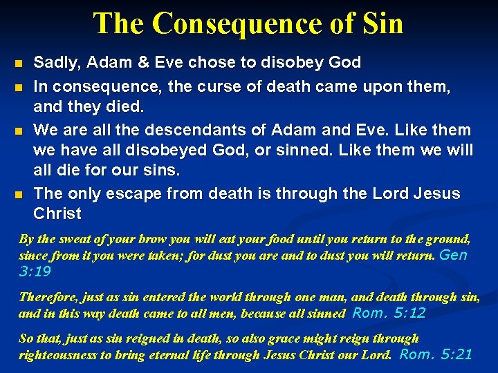 The Consequence of Sin n n Sadly, Adam & Eve chose to disobey God