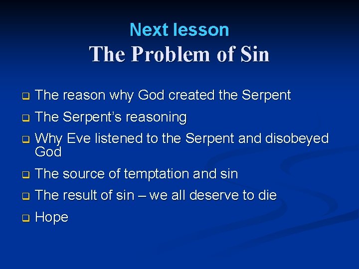Next lesson The Problem of Sin q The reason why God created the Serpent