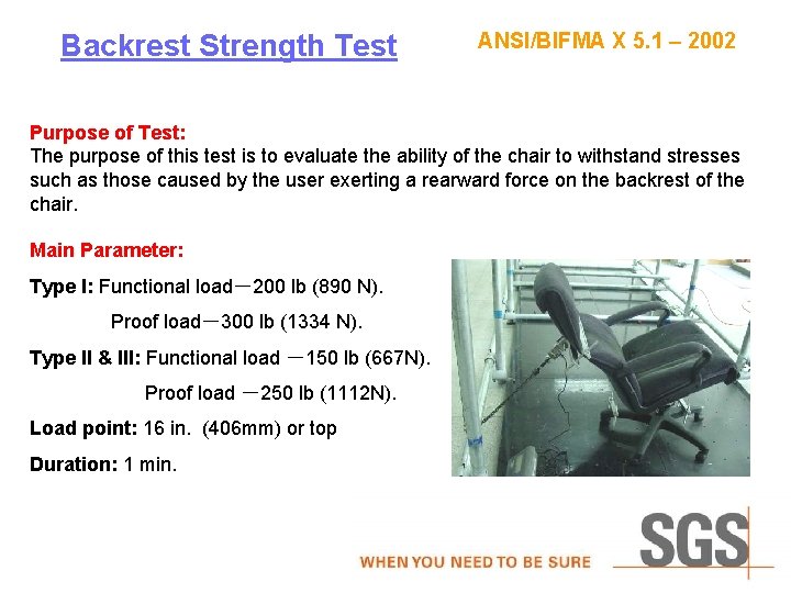 Backrest Strength Test ANSI/BIFMA X 5. 1 – 2002 Purpose of Test: The purpose