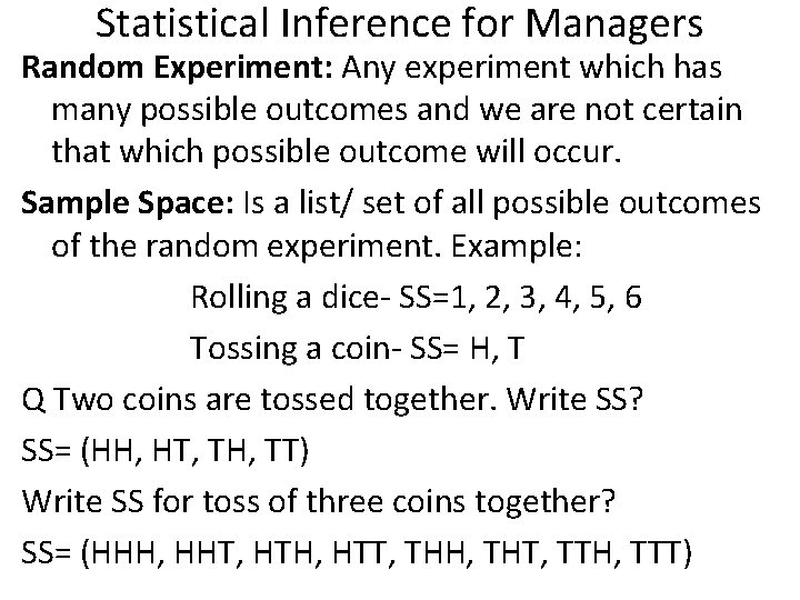 Statistical Inference for Managers Random Experiment: Any experiment which has many possible outcomes and