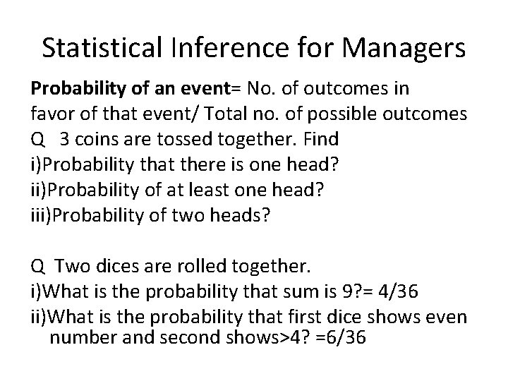 Statistical Inference for Managers Probability of an event= No. of outcomes in favor of