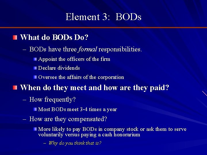 Element 3: BODs What do BODs Do? – BODs have three formal responsibilities. Appoint