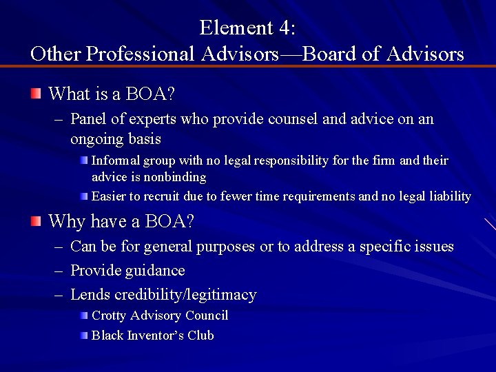 Element 4: Other Professional Advisors—Board of Advisors What is a BOA? – Panel of
