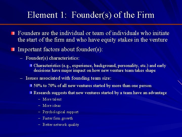 Element 1: Founder(s) of the Firm Founders are the individual or team of individuals