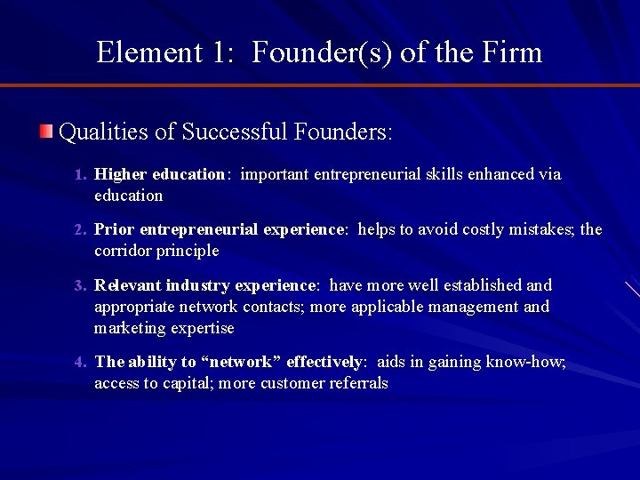 Element 1: Founder(s) of the Firm Qualities of Successful Founders: 1. Higher education: important