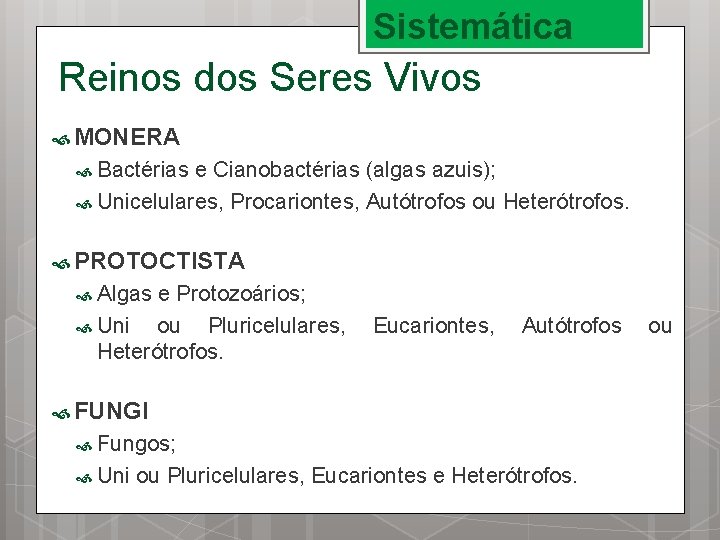 Sistemática Reinos dos Seres Vivos MONERA Bactérias e Cianobactérias (algas azuis); Unicelulares, Procariontes, Autótrofos