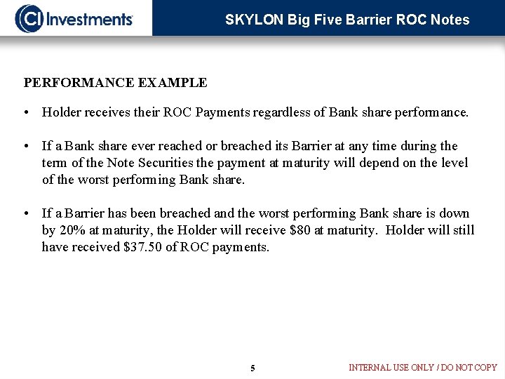 SKYLON Big Five Barrier ROC Notes PERFORMANCE EXAMPLE • Holder receives their ROC Payments