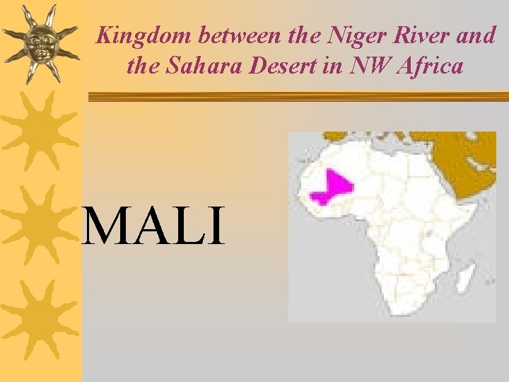 Kingdom between the Niger River and the Sahara Desert in NW Africa MALI 