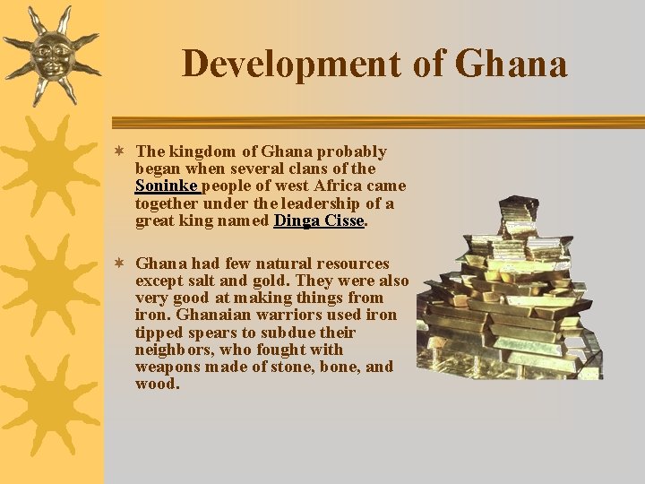 Development of Ghana ¬ The kingdom of Ghana probably began when several clans of